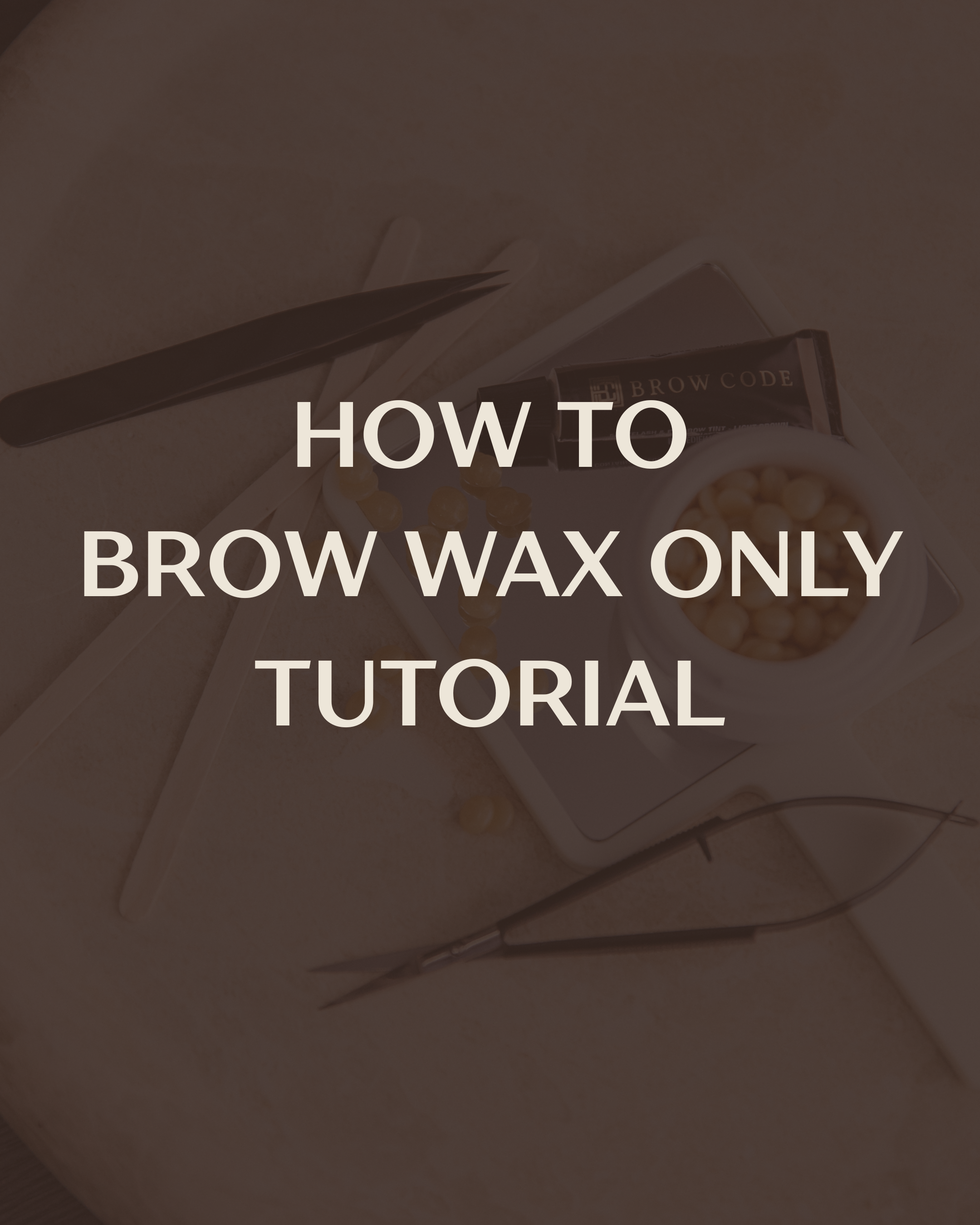 HOW TO WAX YOUR EYEBROWS